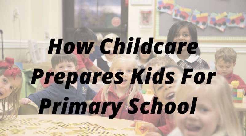 How Childcare Prepares Kids For Primary School